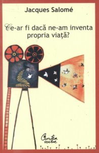 Ce-ar fi daca ne-am inventa propria viata?