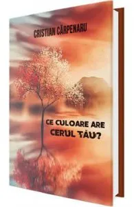Ce culoare are cerul tau? de Cristian Carpenaru