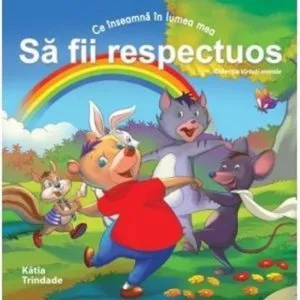 Ce inseamna in lumea mea sa fii respectuos