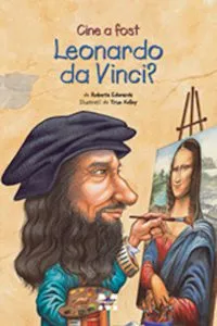 Cine a fost Leonardo da Vinci? de Roberta Edwards