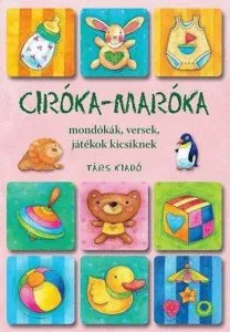 Ciroka-maroka - Mondokak, versek, jatekok kicsiknek de Peter Kinga