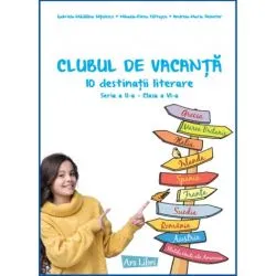 Clubul de vacanta - 10 destinatii literare - Seria a II-a - clasa a VI-a de Mihaela Elena Patrascu