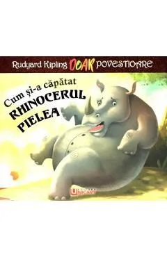 Cum si-a capatat rhinocerul pielea de Rudyard Kipling