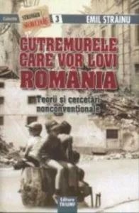 Cutremurele care vor lovi Romania. Teorii si cercetari nonconventionale, nr. 3 de Emil Strainu