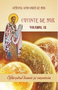 Cuvinte de aur Vol.9: Sfarsitul lumii si vesnicia de Sfantul Ioan Gura De Aur