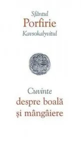 Cuvinte despre boala si mangaiere de Sf. Porfirie Kavsokalyvitul