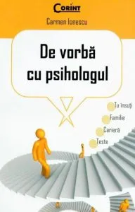 De vorba cu psihologul de Carmen Ionescu