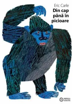 Din cap până în picioare de Eric Carle