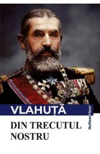 Din trecutul nostru de Alexandru Vlahuta