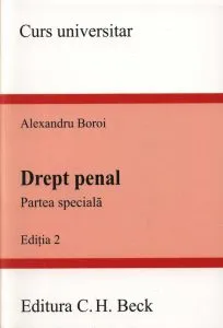 Drept penal. Partea speciala. Editia 2 de Alexandru Boroi