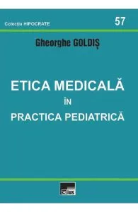 Etica medicala in practica pediatrica de Gheorghe Goldis
