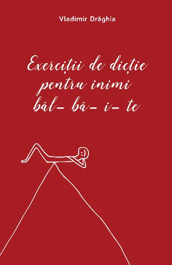 Exerciții de dicție pentru inimi bâlbâite