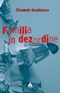 Familia in dezordine de Elisabeth Roudinesco