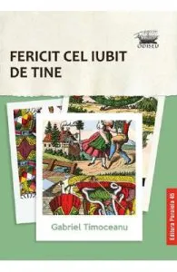 Fericit cel iubit de tine de Gabriel Timoceanu