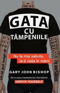 Gata cu tampeniile. Nu te mai sabota, ia-ti viata in maini
