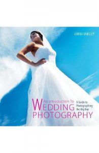 Introduction to Wedding Photography: A Guide to Photographing the Big Day
