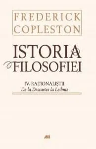 Istoria filosofiei. Volumul IV. Rationalistii. De la Descartes la Leibniz de Frederick Copleston