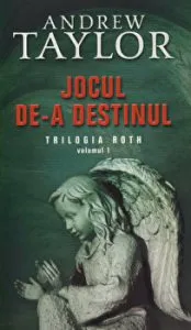 Jocul de-a destinul. Trilogia Roth. Volumul 1 de Andrew Taylor