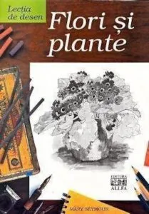 Lectia de desen: Flori si plante de Mary Seymour