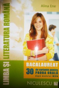 Limba si literatura romana. Bacalaureat. 30 de variante pentru proba orala dupa modelul MEN