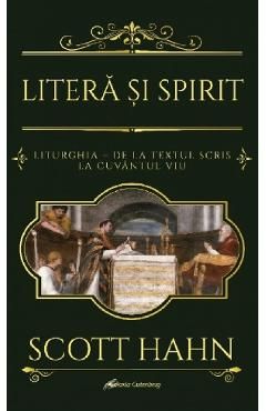 Litera si Spirit. Liturghia - de la textul scris la Cuvantul viu