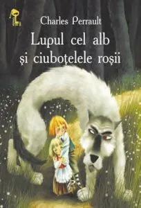 Lupul cel alb si ciubotelele rosii de Charles Perrault