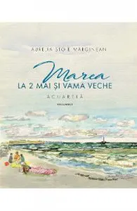 Marea la 2 Mai si Vama Veche Vol.2 de Aurelia Stoie Marginean
