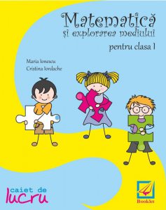 Matematica si explorarea mediului - caiet de lucru, clasa I
