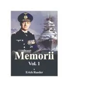 Memorii volumul 1 de Erich Raeder