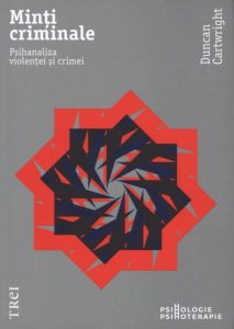 Minti criminale. Psihanaliza violentei si crimei