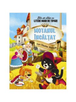 Motanul încălțat. Știu să citesc cu litere mari de tipar!