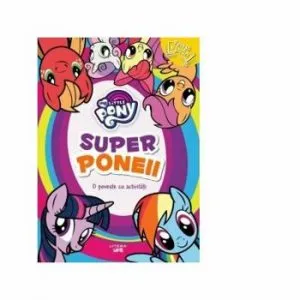 My little pony. Superponeii. O poveste cu activitati