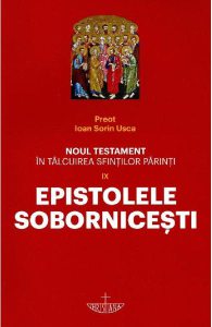 Noul Testament in talcuirea Sfintilor Parinti Vol.9: Epistolele Sobornicesti