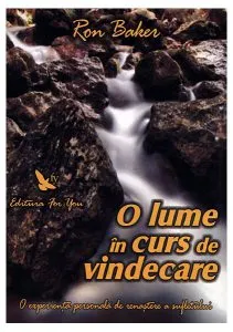 O lume în curs de vindecare. O experienţă personală de renaştere a sufletului de Ron Baker