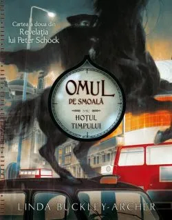 Omul de smoală sau hoțul timpului (Vol. 2) de Linda Buckley-Archer
