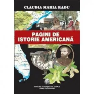 Pagini De Istorie Americana de Claudia Maria Radu