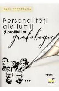 Personalitati ale lumii si profilul lor grafologic. Vol. I de Radu Constantin