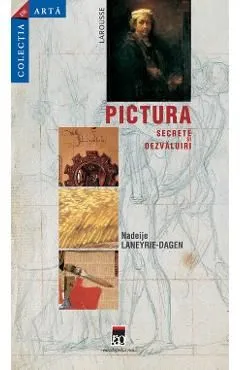 Pictura, secrete si dezvaluiri de Nadeije Laneyrie-Dagen