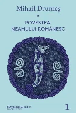 Povestea neamului romanesc Vol.1 de Mihail Drumes