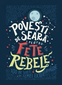 Povesti de seara pentru fete rebele de Elena Favilli