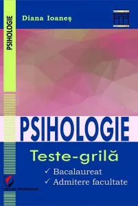 Psihologie.Teste-grilă. Bacalaureat. Admitere facultate