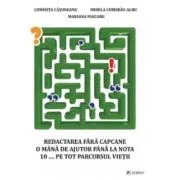 Redactarea fara capcane. O mana de ajutor pana la nota 10... pe tot parcursul vietii de Luminita Casuneanu