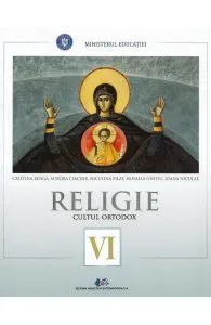 Religie. Cultul ortodox - Clasa 6 - Manual de Ioana Niculae