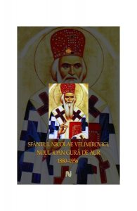 Sfântul Nicolae Velimirovici. Noul Ioan Gură de Aur 1880-1956