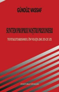 Suntem propriii nostri prizonieri. Totalitarismul in viata de zi cu zi
