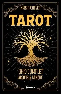 Tarot. Ghid complet: Arcanele Minore de Naran Gheser