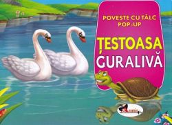 Testoasa guraliva: Poveste cu talc. Pop-up