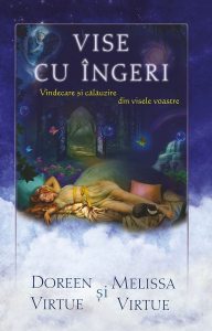 Vise cu ingeri: Vindecare si calauzire din visele voastre