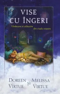 Vise cu ingeri: Vindecare si calauzire din visele voastre de Doreen Virtue