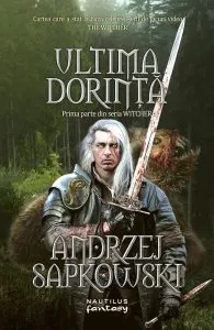 Witcher: Ultima dorinta de Andrzej Sapkowski